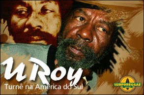 U-Roy, uma das maiores lendas no cenário reggae mundial, faz turnê pela América do Sul! Não Perca!