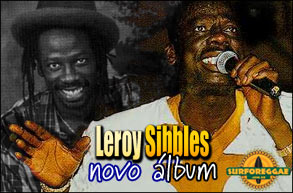 Após muito tempo sem gravar, Leroy Sibbles, veterano cantor do Heptones, lança single do seu novo álbum!