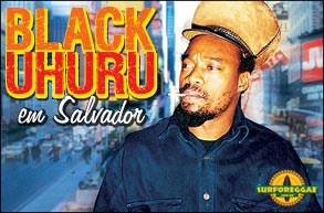 Fogo Queima! Saiba tudo que aconteceu na apresentação do Black Uhuru no Carnaval de Salvador! Exclusivo!
