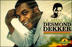 Mais uma baixa para o reggae mundial: Morre Desmond Dekker, a primeira lenda do ritmo jamaicano!