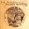 Bambu Station - Talkin Roots II