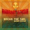 Bambu Station - Break the Soil