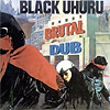 Black Uhuru - Brutal Dub