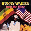 Bunny Wailer - Just Be Nice