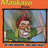 Maskavo - Se Não Aguenta, Por Que Veio?