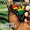 Nabby Clifford - Bond Servant