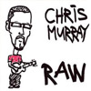 Chris Murray - Raw