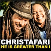 Christafari - He is Greater Than I