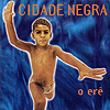 Cidade Negra - O Erê