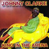 Johnny Clarke - King In The Arena