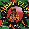Jimmy Cliff - Save Our Planet Earth