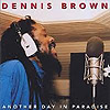 Dennis Brown - Another Day in Paradise