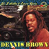 Dennis Brown - If I Didn’t Love You