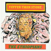 Ethiopians - Tuffer Than Stone