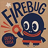 Firebug - Outra Coisa