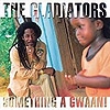 Gladiators - Something a Gwaan