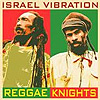 Israel Vibration - Reggae Knights