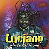 Luciano - Write My Name