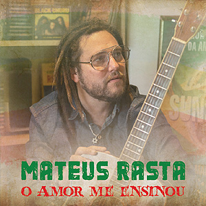 Mateus Rasta - O Amor Me Ensinou