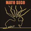 Mato Seco - Mato Seco
