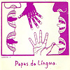 Papas da Língua - Papas da Língua