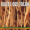 Raízes que Tocam - Jah Irá Fazer Valer a Pena