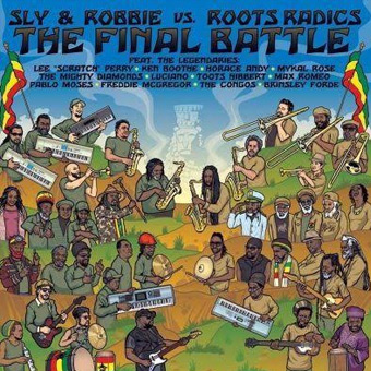 Sly & Robbie - The Final Battle: Sly & Robbie Vs. Roots Radic