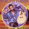 Toots and The Maytals - World is Turning