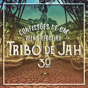 Tribo de Jah - Confissões de um Velho Regueiro