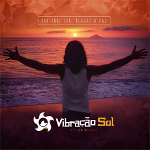 Vibração Sol  - Para Onde for, Reggae a Paz