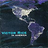 Victor Rice - In America