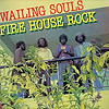 Wailing Souls - Fire House Rock