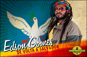 Após muitos pedidos, Edson Gomes se apresenta novamente em Salvador!