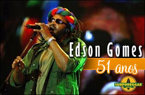 Edson Gomes completa 51 anos como um dos maiores nomes do Reggae Nacional! Confira!