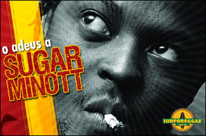Mais uma baixa: Morre o cantor e produtor Sugar Minott! Confira os detalhes no Surforeggae!