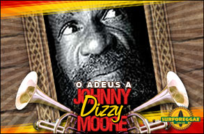 Morre o lendário "Dizzy" Johnny Moore, membro fundador do Skatalites! Confira no Surforeggae!