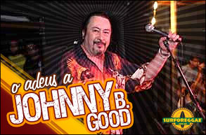 Luto: Morre um dos maiores colaboradores do reggae no Brasil, Johnny B. Good!