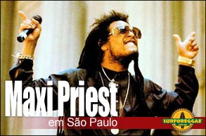 Maxi Priest faz show em São Paulo com Planta e Raiz abrindo espetáculo! Confira data e local no Surforeggae!