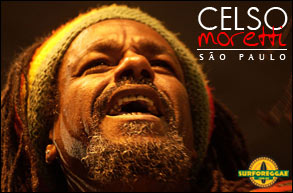 Reggae Favela em São Paulo: Celso Moretti pela primeira vez em São Paulo! Confira!