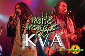 Noite REGGAE no KVA! Alma D´Jem, Edu Ribeiro, Leões de Israel, Filosofia Reggae, To Fly e muito mais!