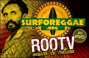 É HOJE! Surforeggae Rootv inicia testes de WebTV com clipes, curiosidades e muita cultura Reggae!