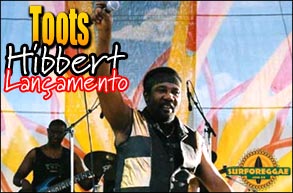 Toots HIbbert, um dos pais do Reggae lança novo álbum com grandes participações! Confira aqui no Surforeggae!